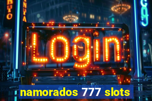 namorados 777 slots